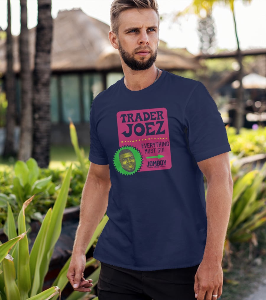 Trader Joez Everything Must Go Jomboy Media T-Shirt