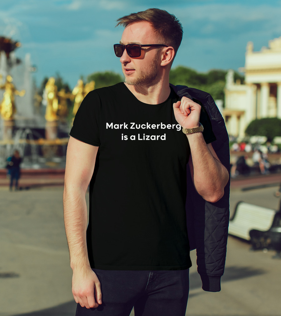 Mark Zuckerberg Is A Lizard T-Shirt