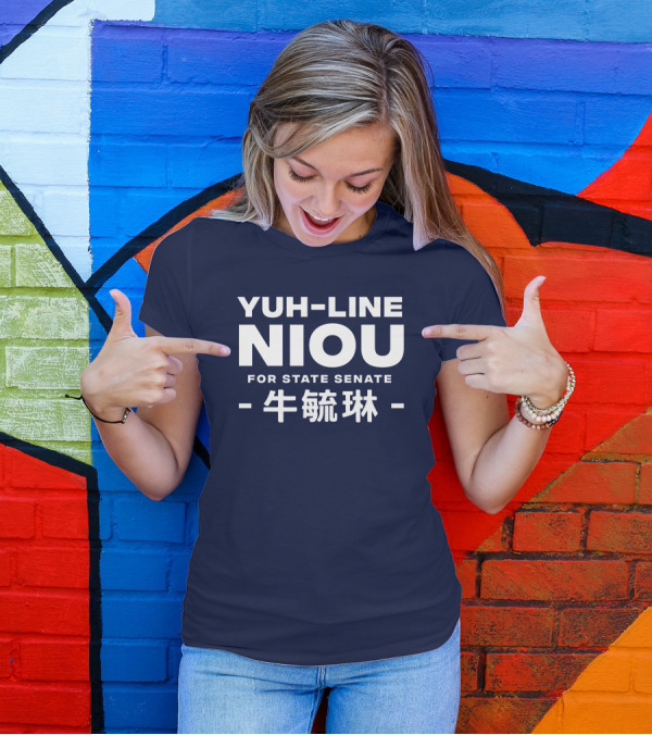 Yuh-Line Niou For State Senate 牛毓琳 T-Shirt