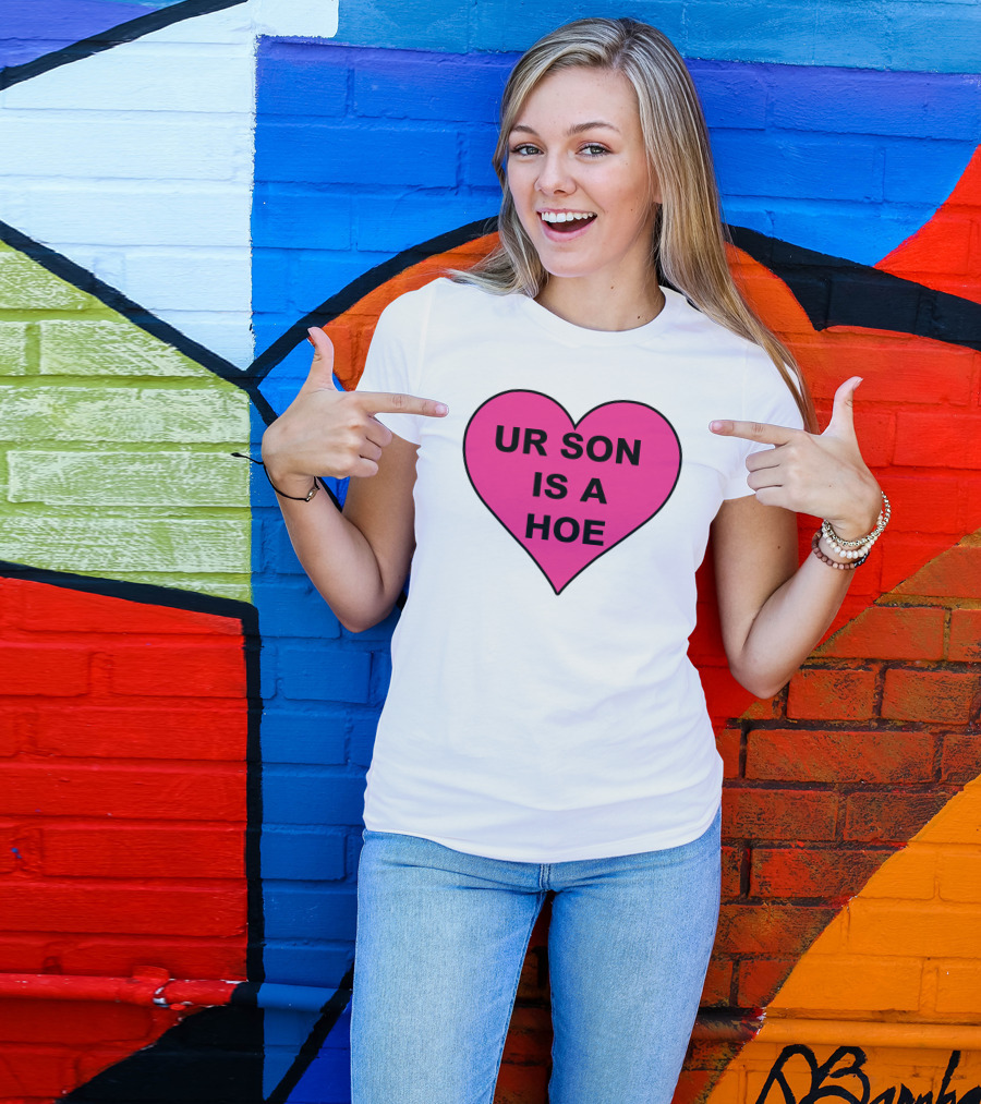 UR SON IS A HOE Pink Heart T-Shirt