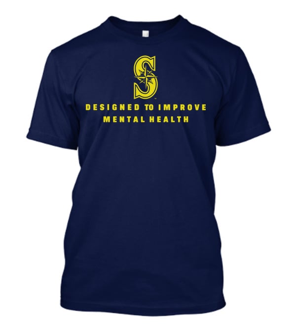 Seattle Mariners Designed To Improve Mental Health T-Shirt