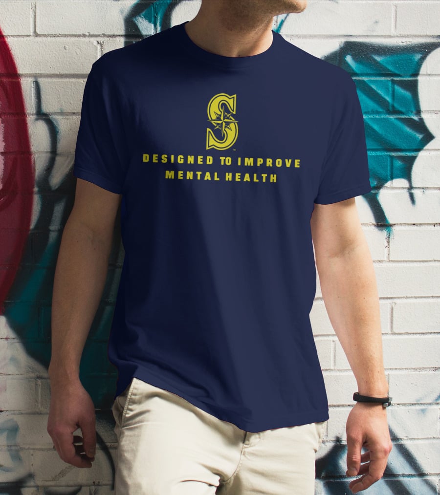 Seattle Mariners Designed To Improve Mental Health T-Shirt