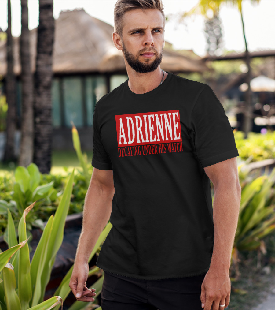Adrienne Decaying Under His Watch T-Shirt
