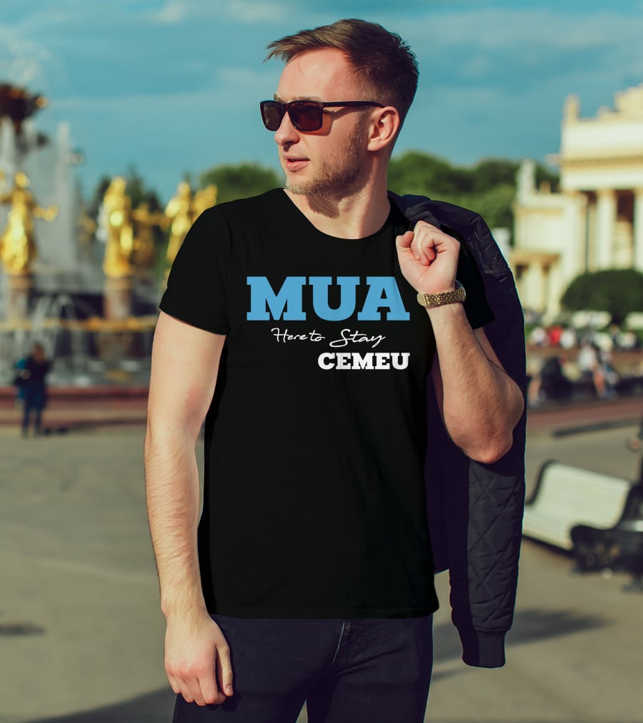 MUA Here To Stay CEMEU T-Shirt