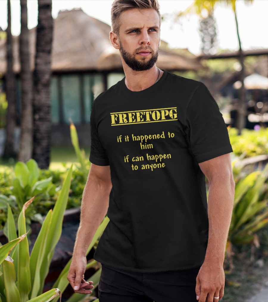 Freetopg If It Happened To Him It Can Happen To Anyone T-Shirt