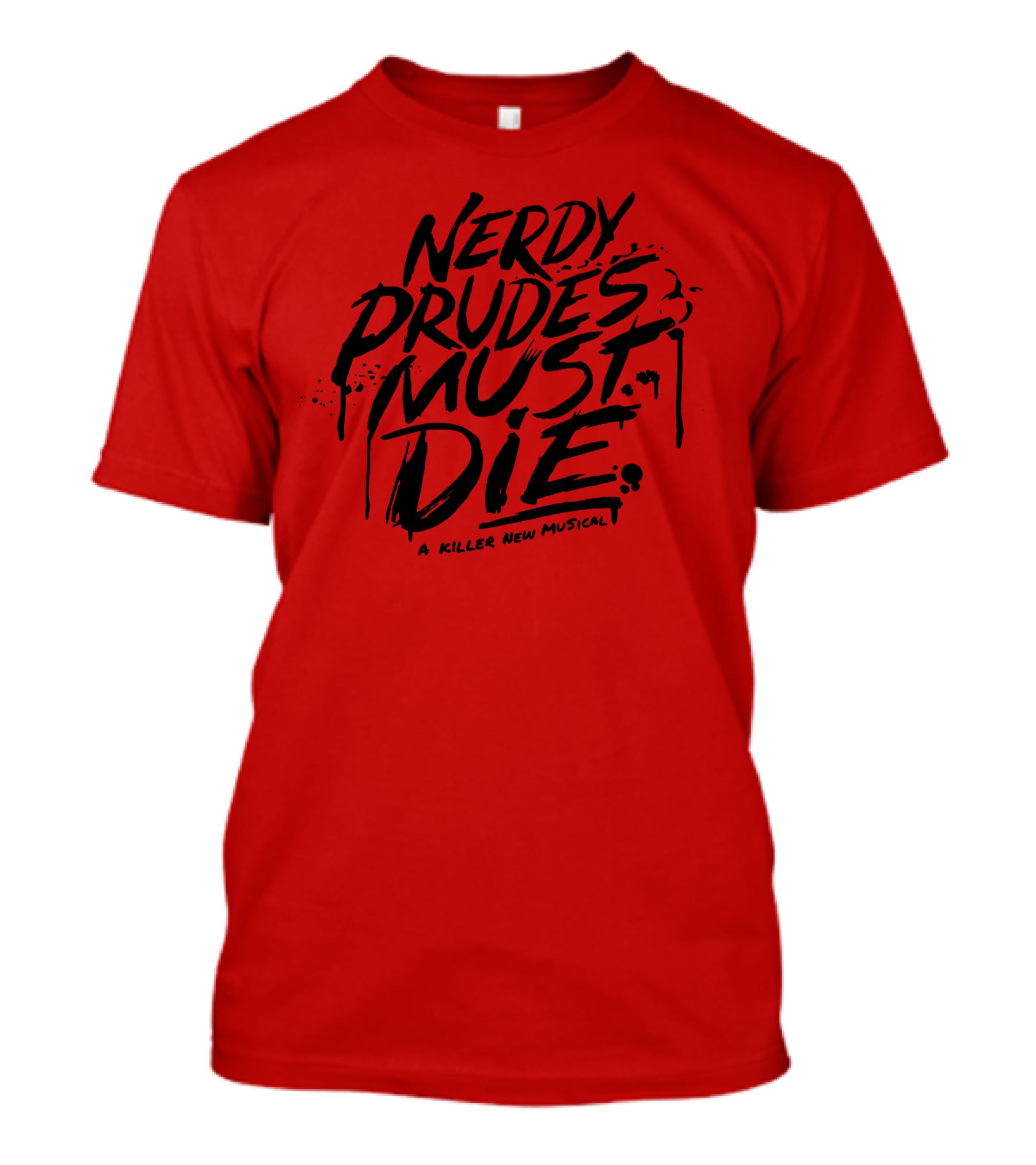 Nerdy Prudes Must Die A Killer New Musical T-Shirt