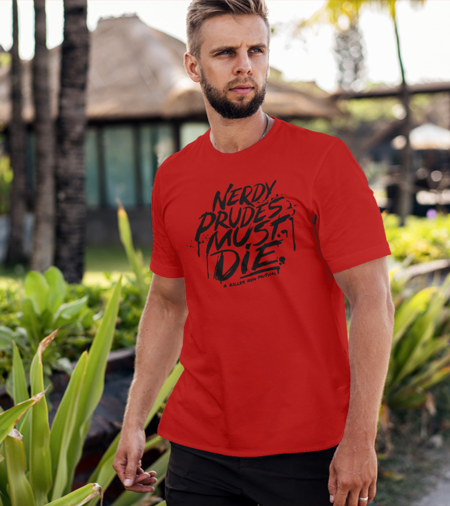 Nerdy Prudes Must Die A Killer New Musical T-Shirt