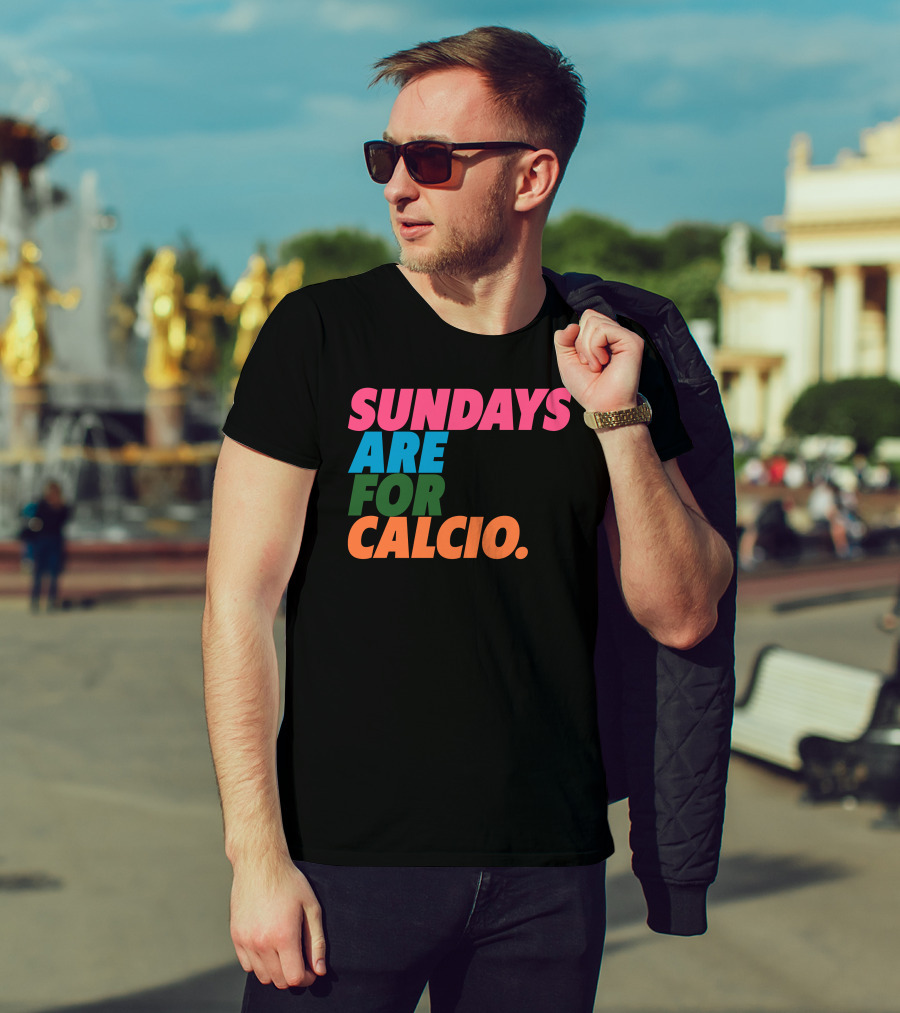 Sundays Are For Calcio Vibrant Text T-Shirt