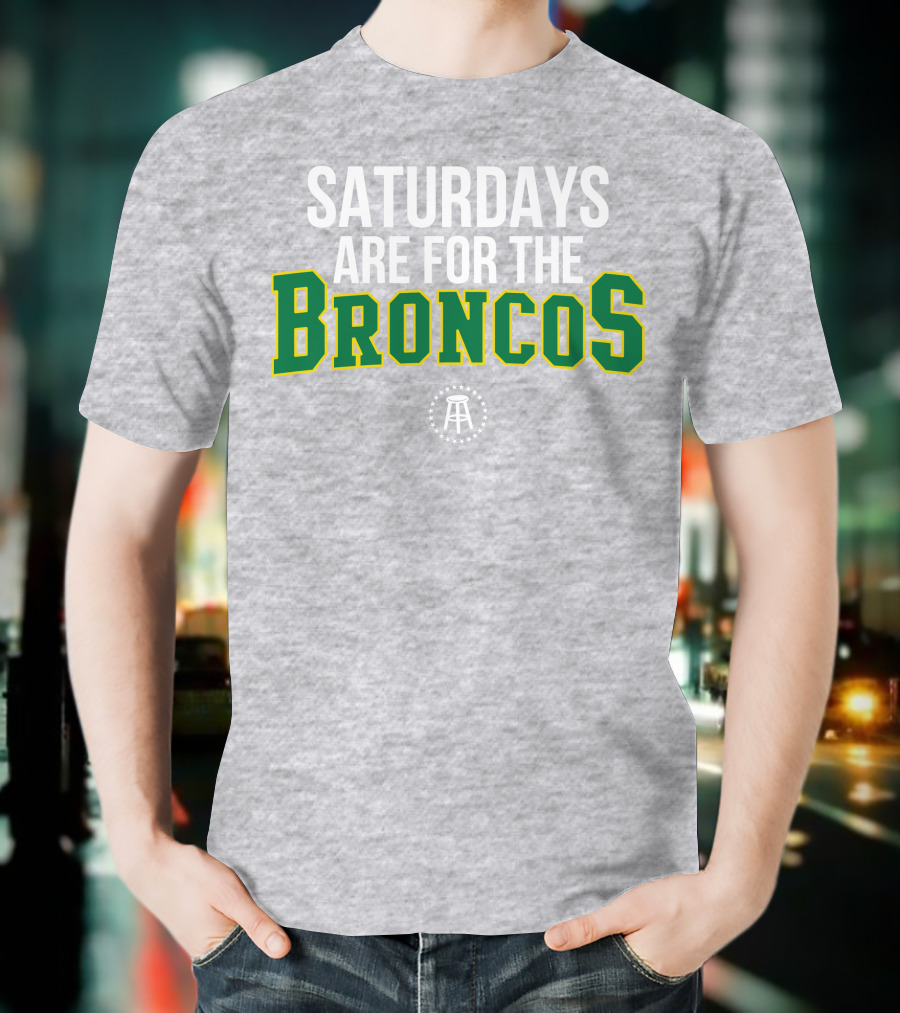 Saturdays Are For The Broncos T-Shirt