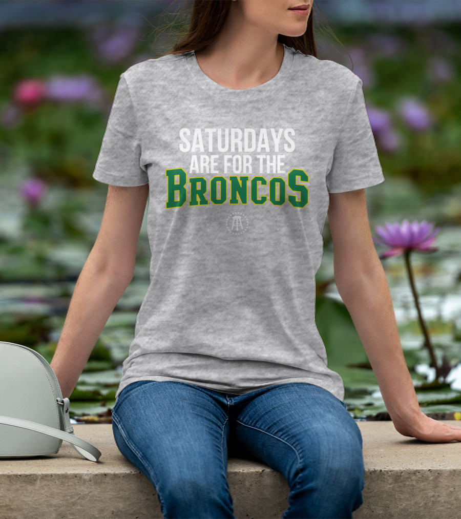 Saturdays Are For The Broncos T-Shirt