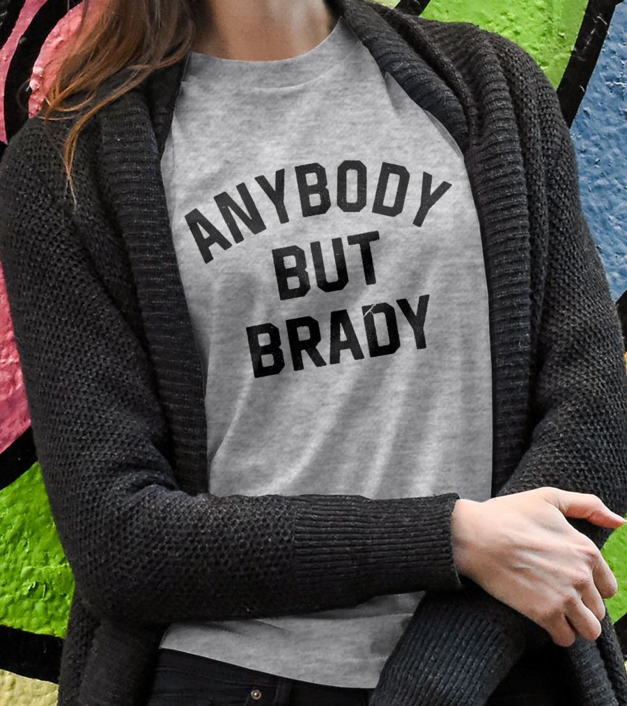 Steel City Shop Anybody But Brady Sports Fan T-Shirt