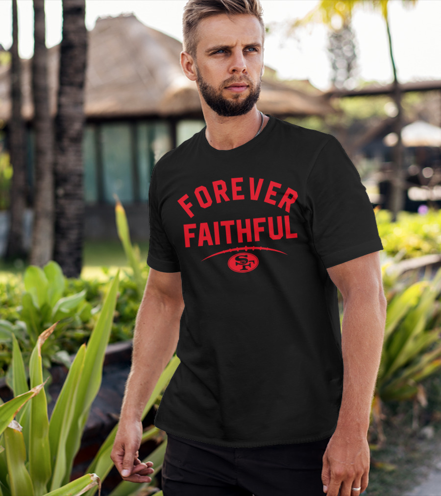 Forever Faithful 49ers SF Football T-Shirt