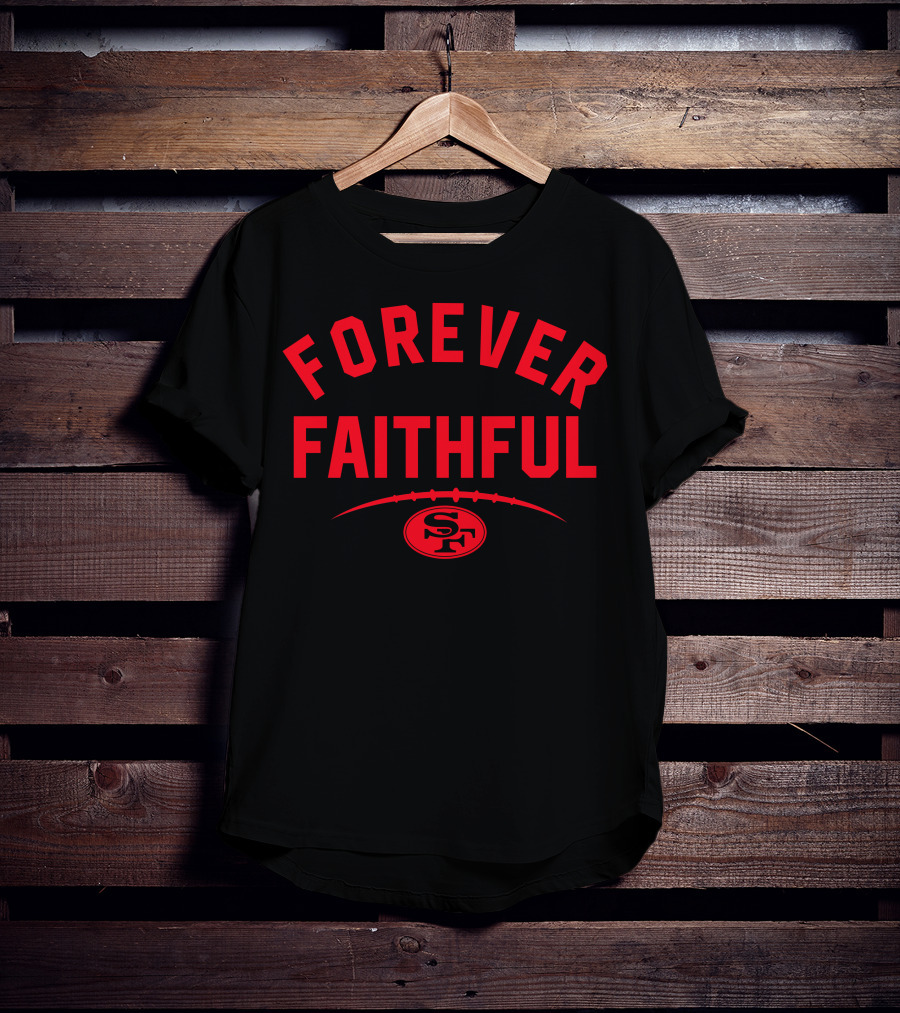 Forever Faithful 49ers SF Football T-Shirt