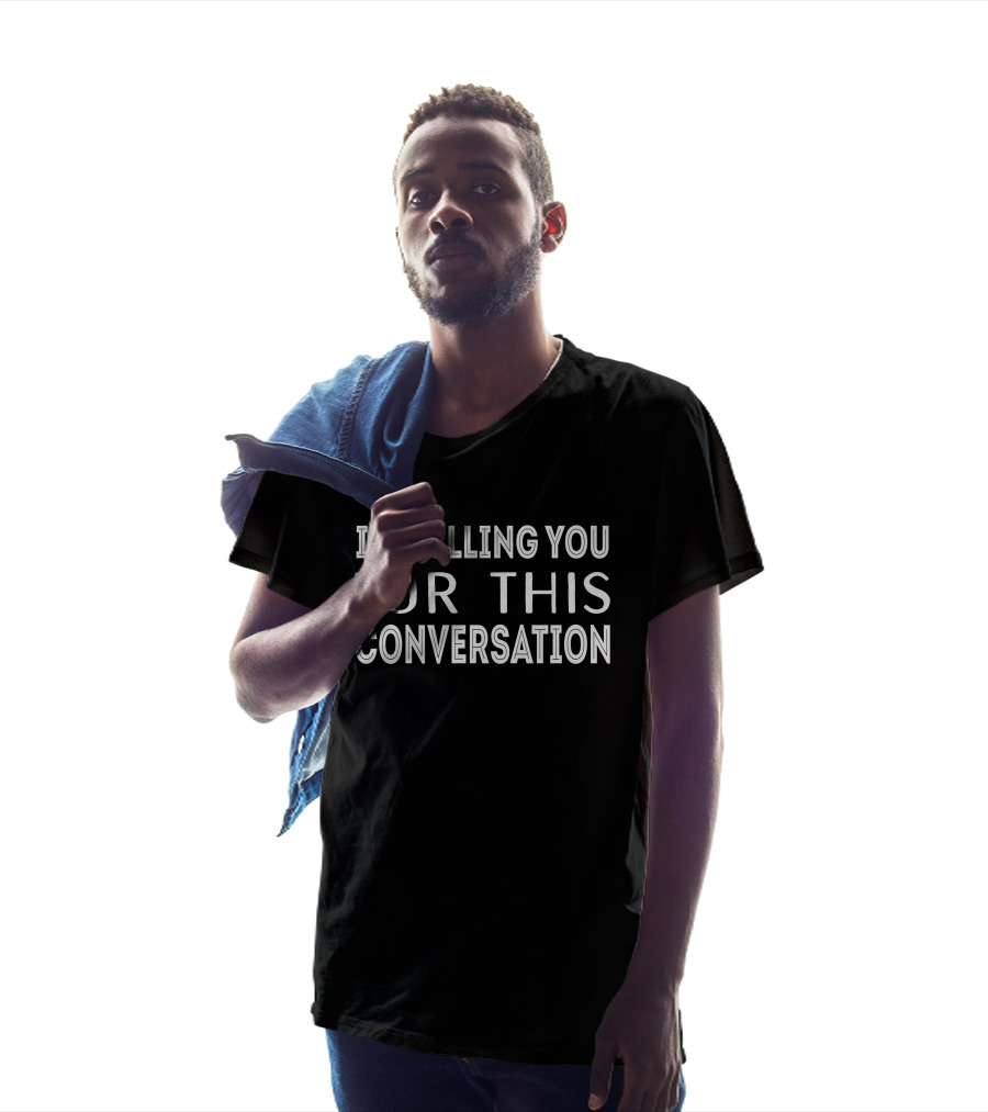 I'm Billing You For This Conversation Whoopi Goldberg Contextual T-Shirt