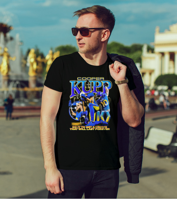 Cooper Kupp Big Game Do It To Get A Crown That Will Last Forever T-Shirt