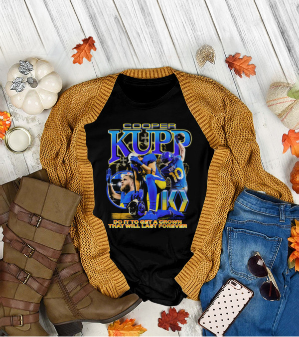 Cooper Kupp Big Game Do It To Get A Crown That Will Last Forever T-Shirt