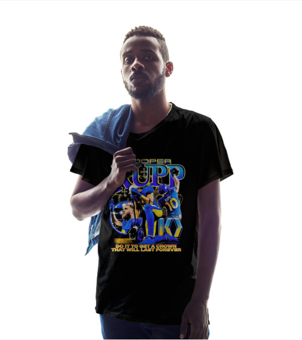 Cooper Kupp Big Game Do It To Get A Crown That Will Last Forever T-Shirt