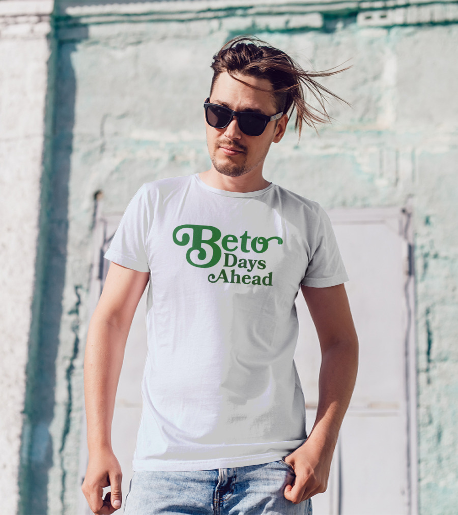 Beto Days Ahead T-Shirt