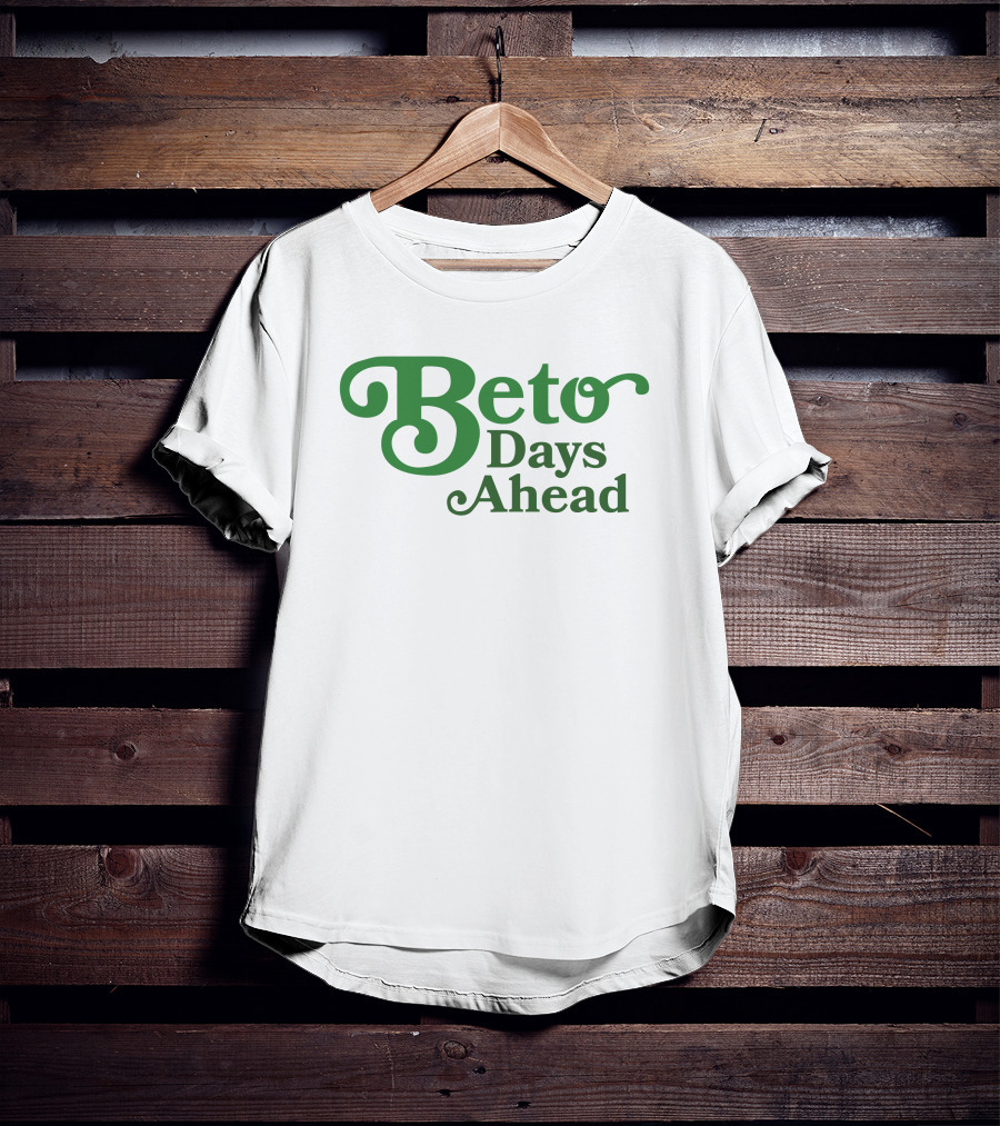 Beto Days Ahead T-Shirt