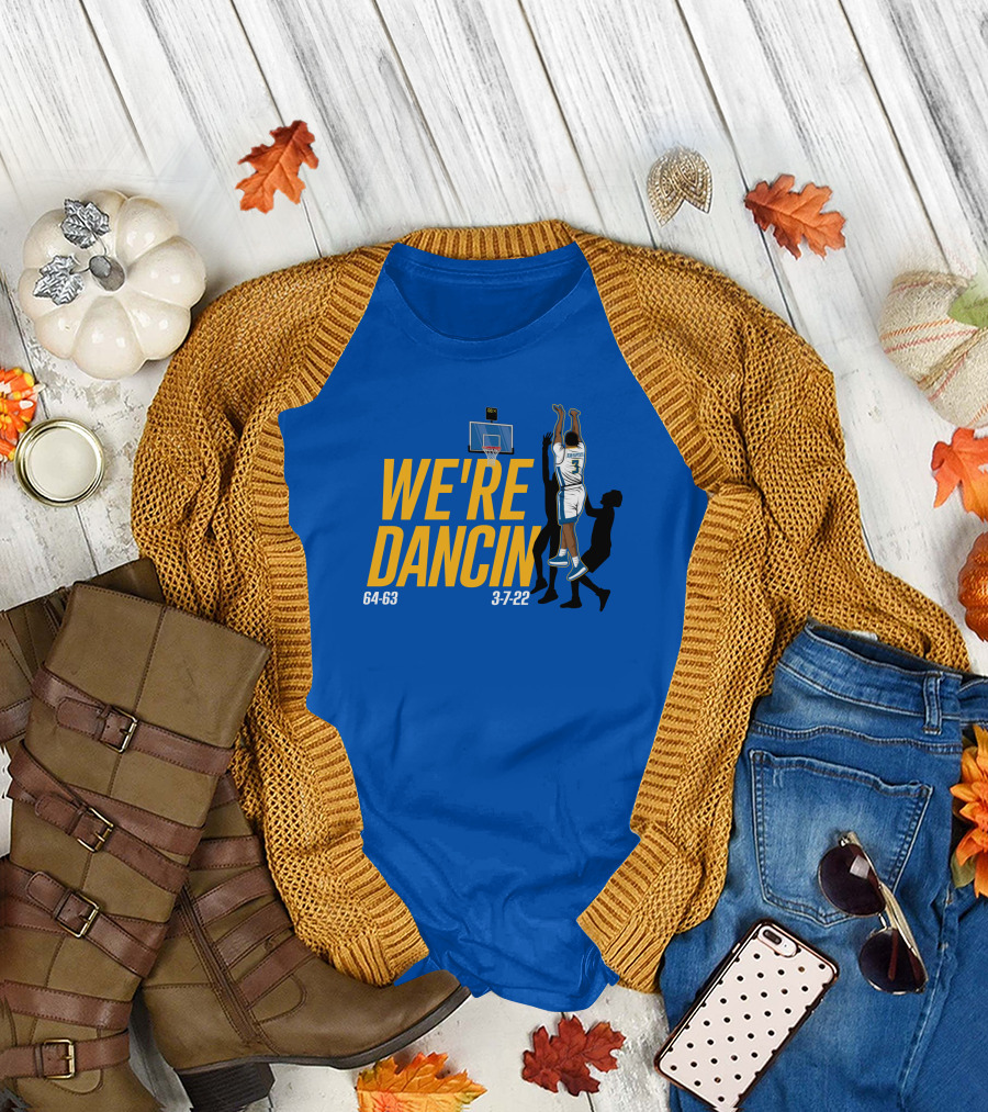We're Dancin' Basketball 64-63 3-7-22 T-Shirt