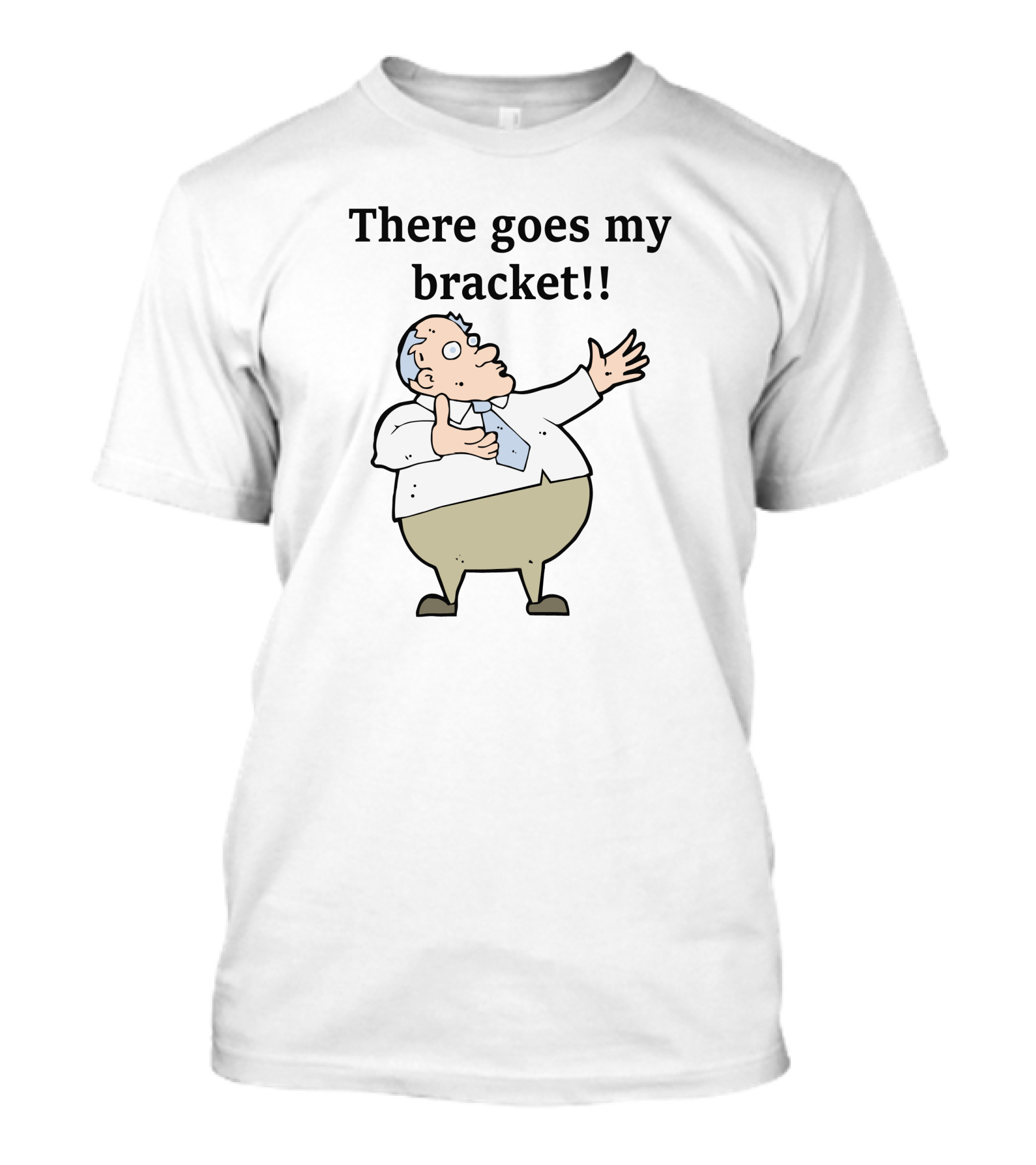Big Cat There Goes My Bracket Cartoon Guy T-Shirt