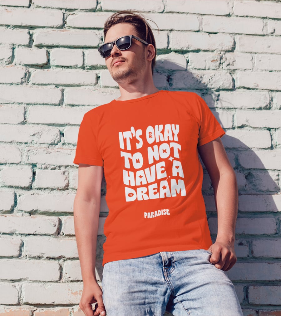 It's Okay To Not Have A Dream Paradise BTS T-Shirt