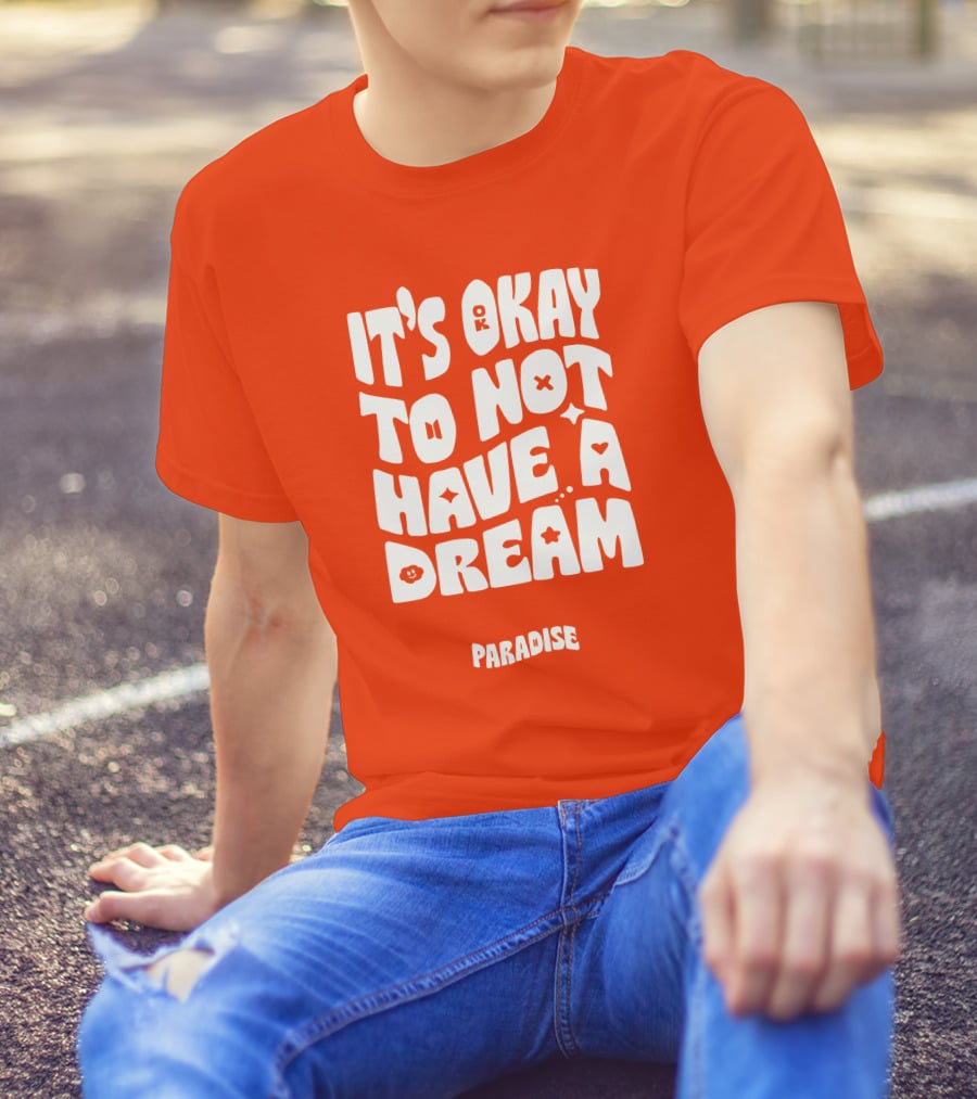 It's Okay To Not Have A Dream Paradise BTS T-Shirt