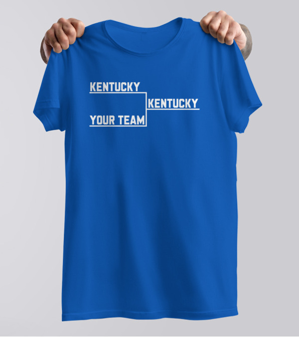 Kentucky Your Team Kentucky Tournament Bracket T-Shirt