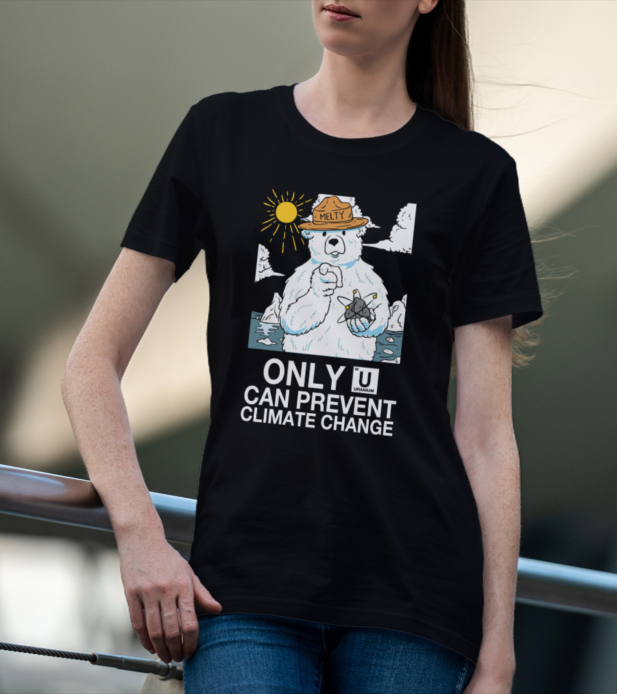 Only Uranium Can Prevent Climate Change Melty Polar Bear T-Shirt