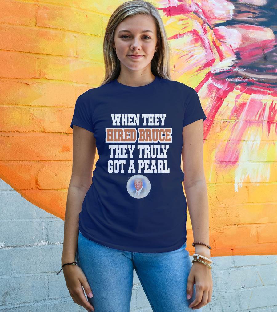 WHEN THEY HIRED BRUCE THEY TRULY GOT A PEARL - BRUCE PEARL IMAGE T-Shirt