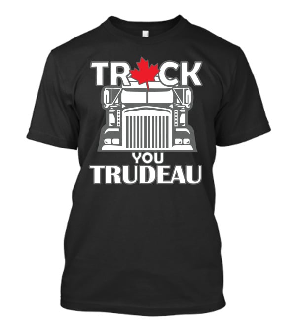 Ana Braga Truck You Trudeau Maple Leaf Semi-Truck T-Shirt