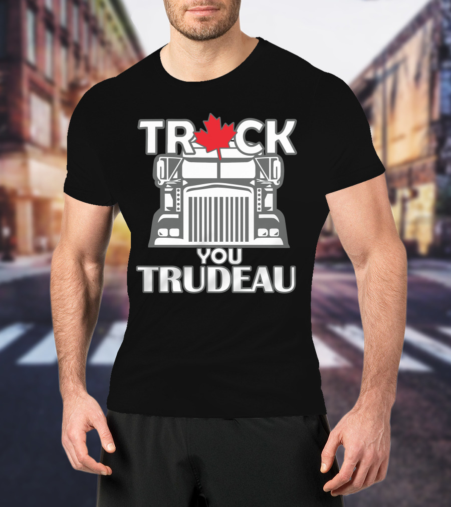 Ana Braga Truck You Trudeau Maple Leaf Semi-Truck T-Shirt