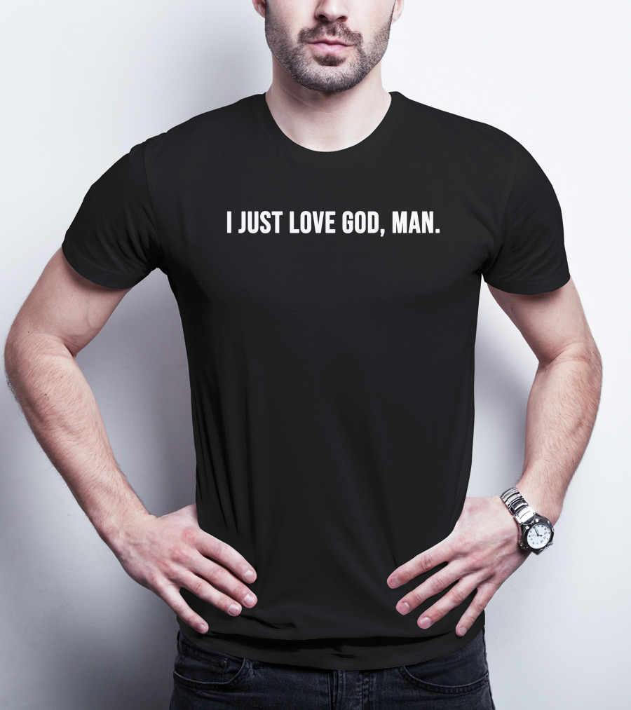 I Just Love God Man Simple T-Shirt