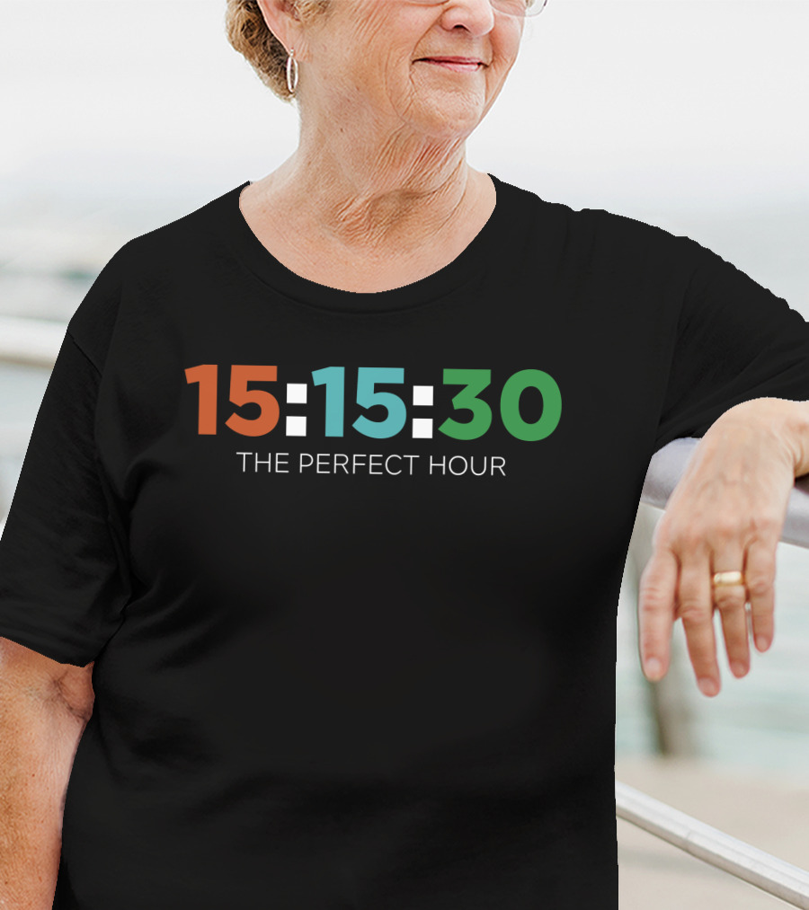 15:15:30 The Perfect Hour T-Shirt
