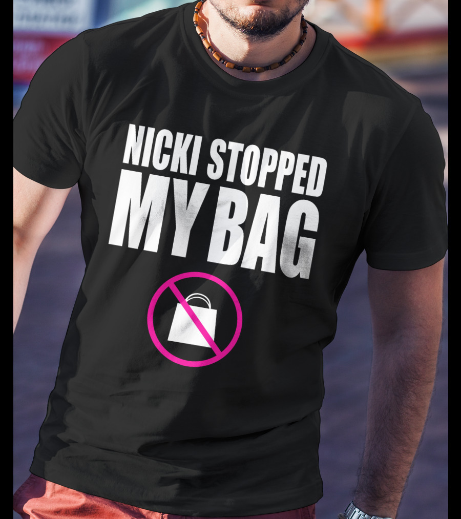 Nicki Stopped My Bag No Shopping T-Shirt