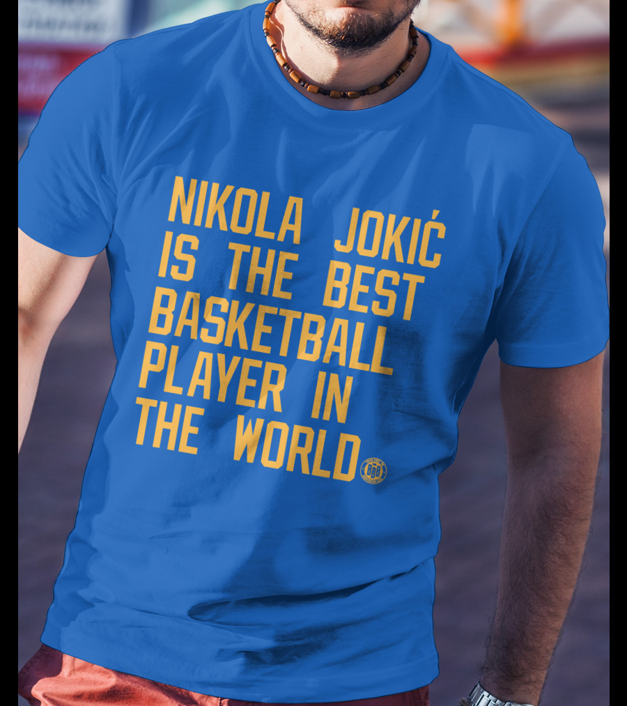 Nikola Jokic Is The Best Basketball Player In The World BBB T-Shirt
