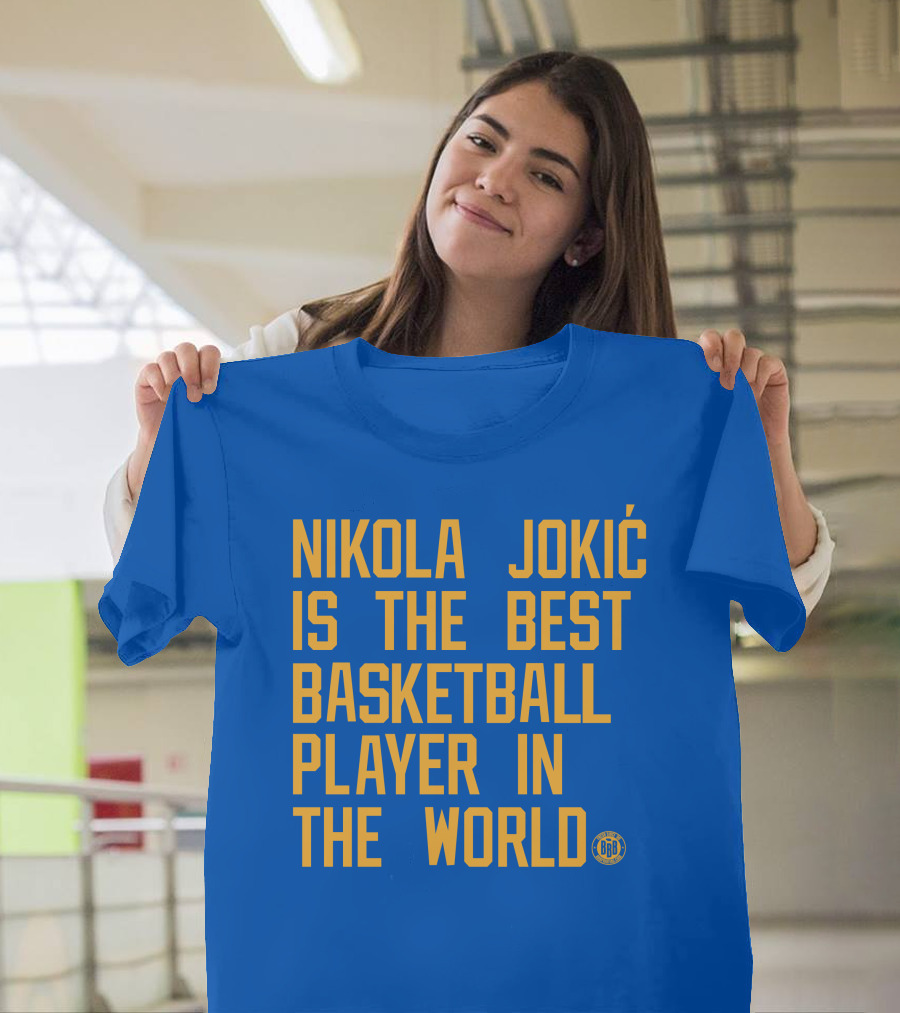 Nikola Jokic Is The Best Basketball Player In The World BBB T-Shirt