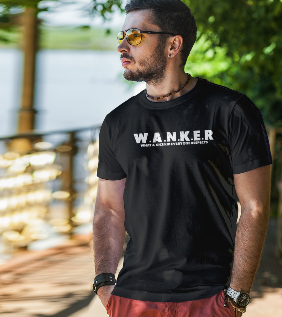 WANKER What A Nice Kid Everyone Respects T-Shirt