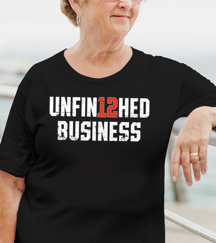 For The Bay Clothing Co 12 Unfin12hed Business T-Shirt