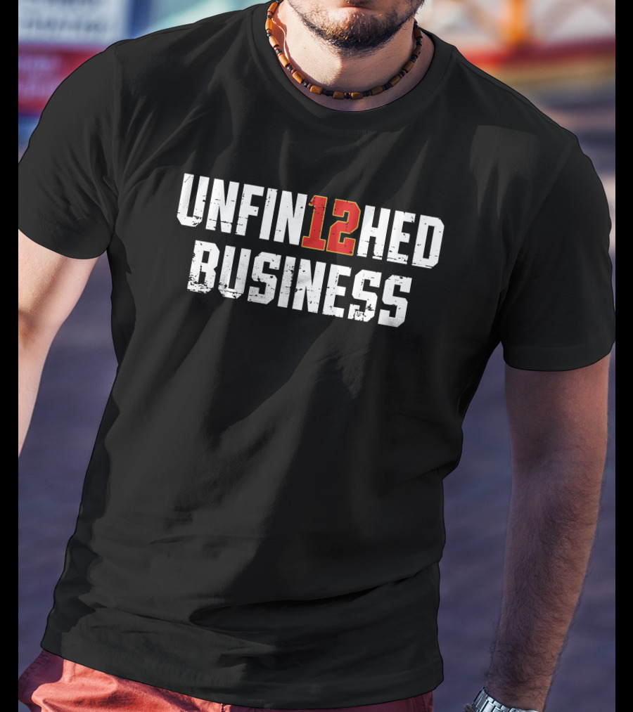 For The Bay Clothing Co 12 Unfin12hed Business T-Shirt
