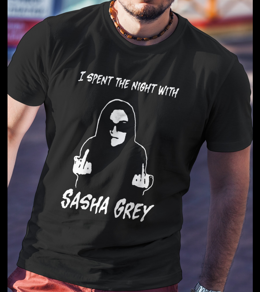 Sasha Grey Merch I Spent The Night With Sasha Grey T-Shirt