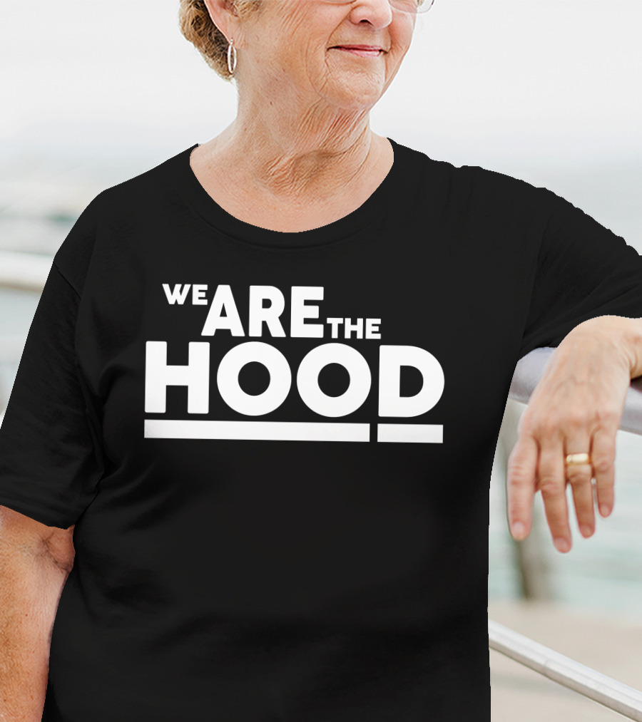 Fully Loaded Clothing Merch We Are The Hood T-Shirt