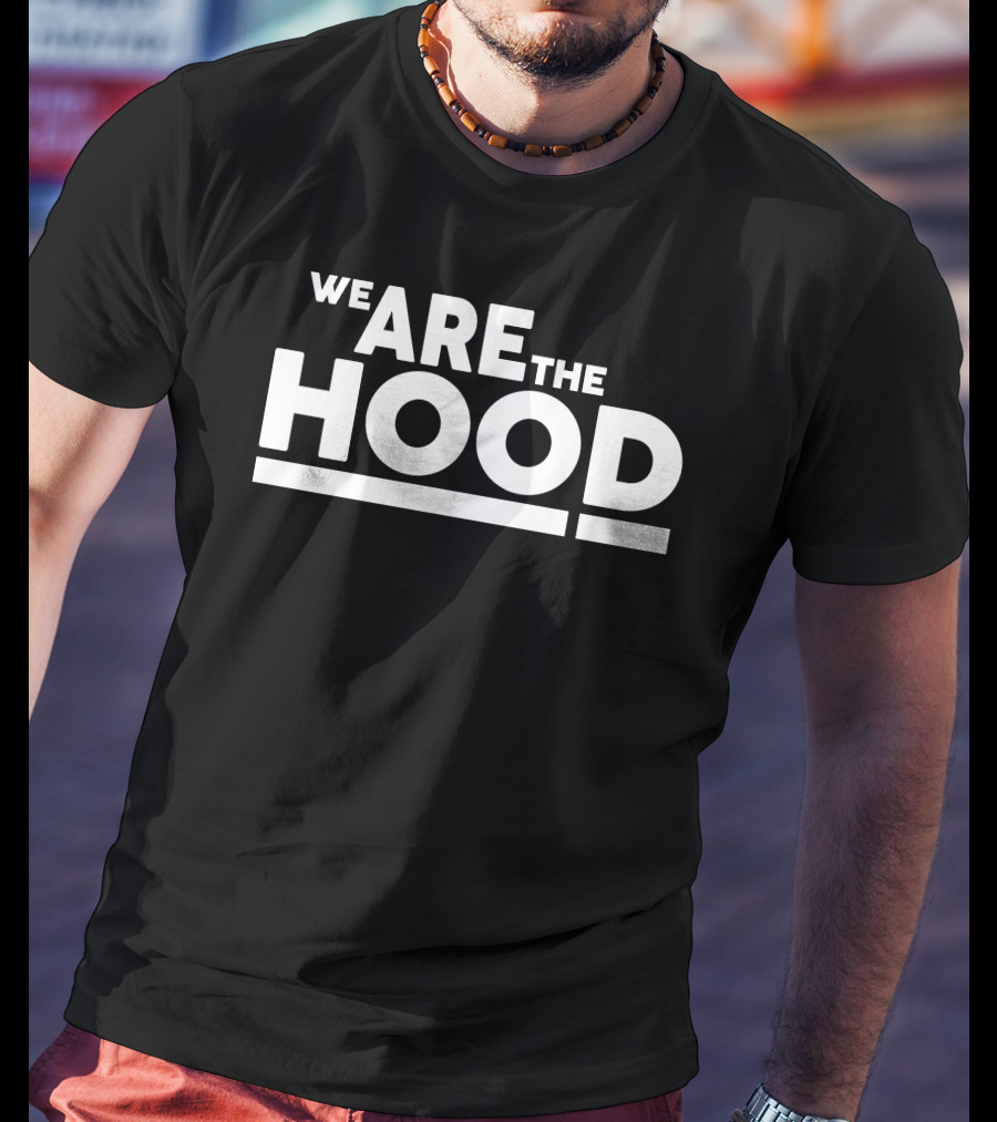 Fully Loaded Clothing Merch We Are The Hood T-Shirt