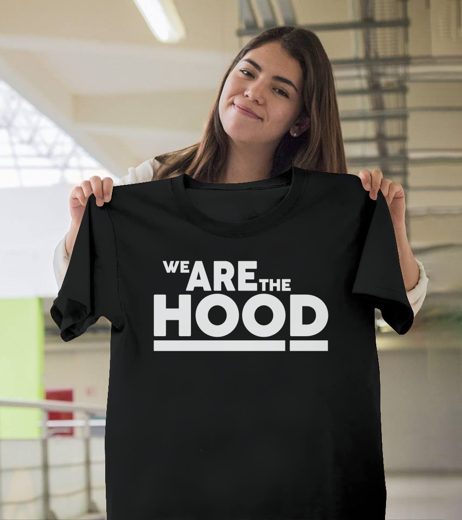 Fully Loaded Clothing Merch We Are The Hood T-Shirt