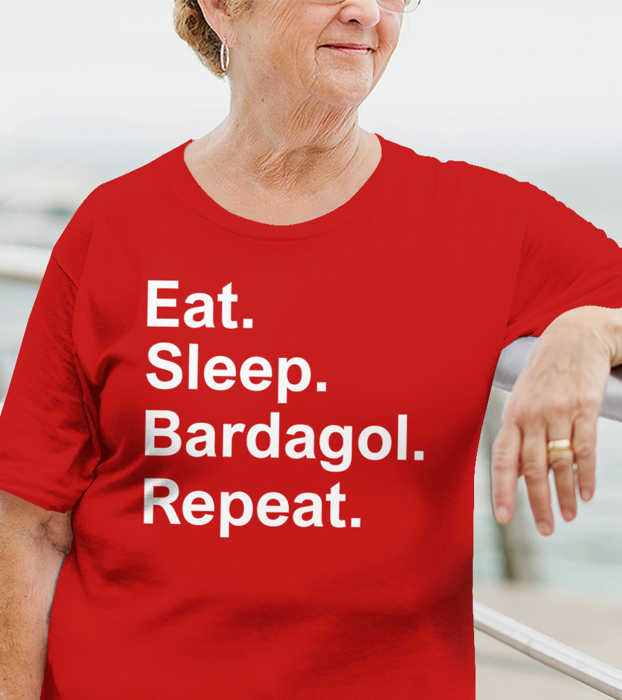 Eat Sleep Bardagol Repeat Annee Monee Shirt Type T-Shirt
