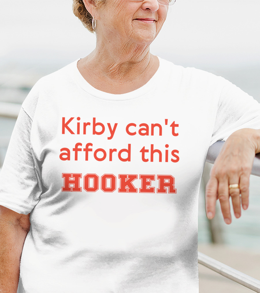 Kirby Can't Afford This Hooker Nocontextcfb T-Shirt