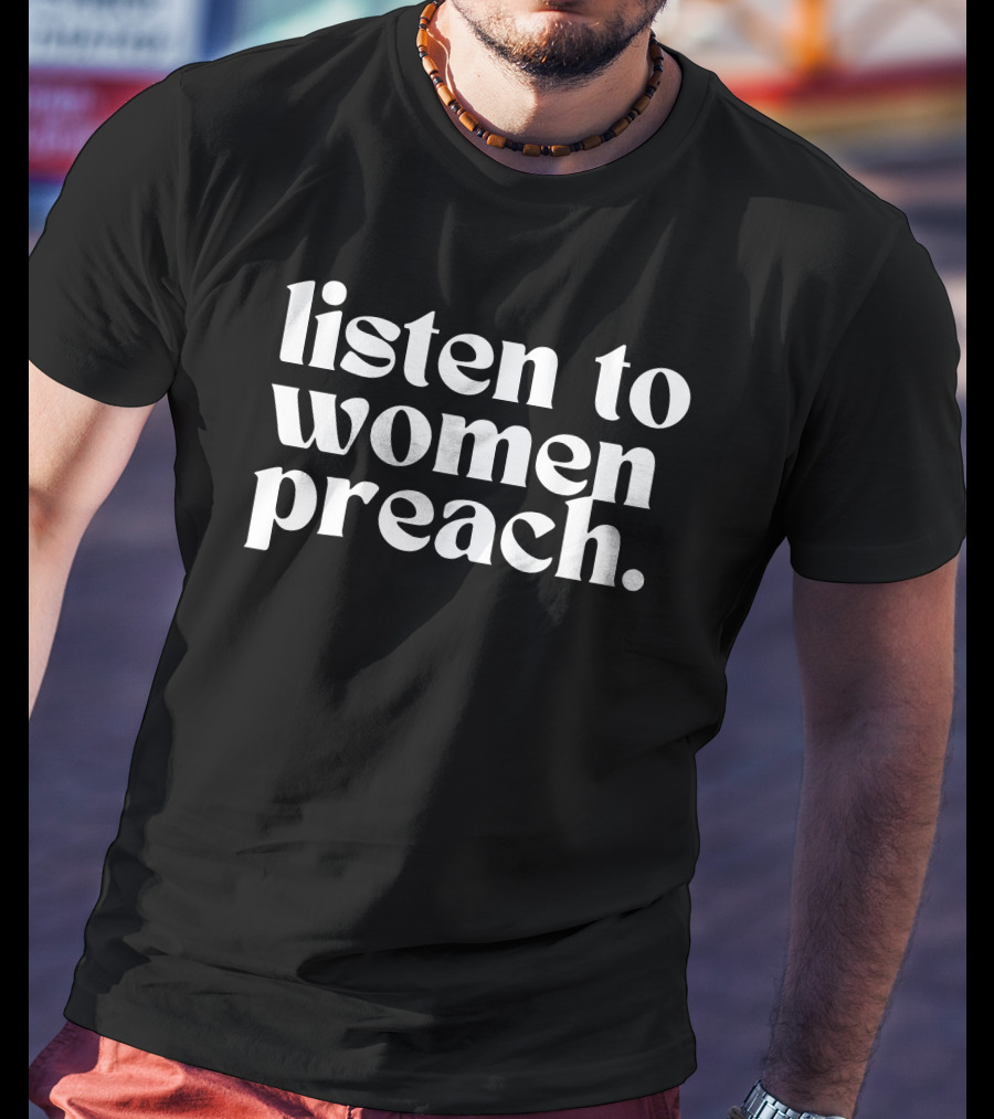 Reverend Jes Kast Listen To Women Preach T-Shirt