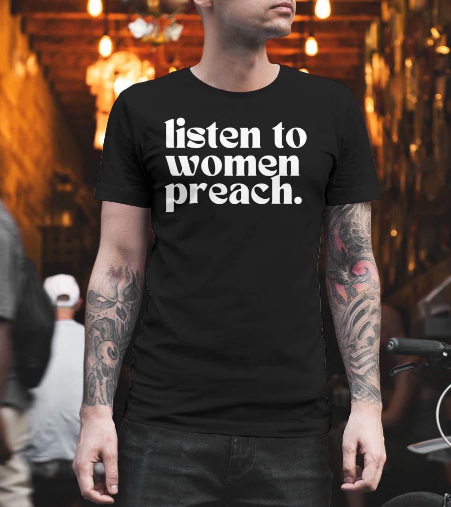 Reverend Jes Kast Listen To Women Preach T-Shirt