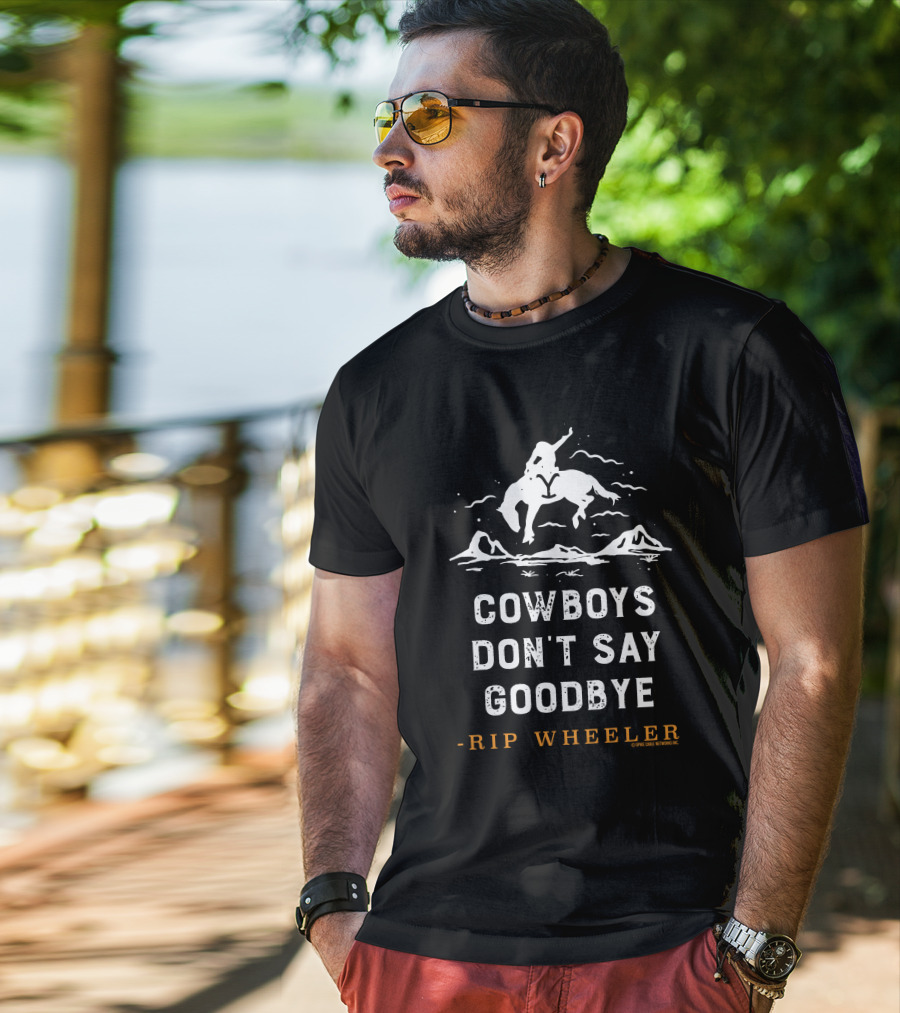 COWBOYS DON'T SAY GOODBYE -RIP WHEELER T-Shirt