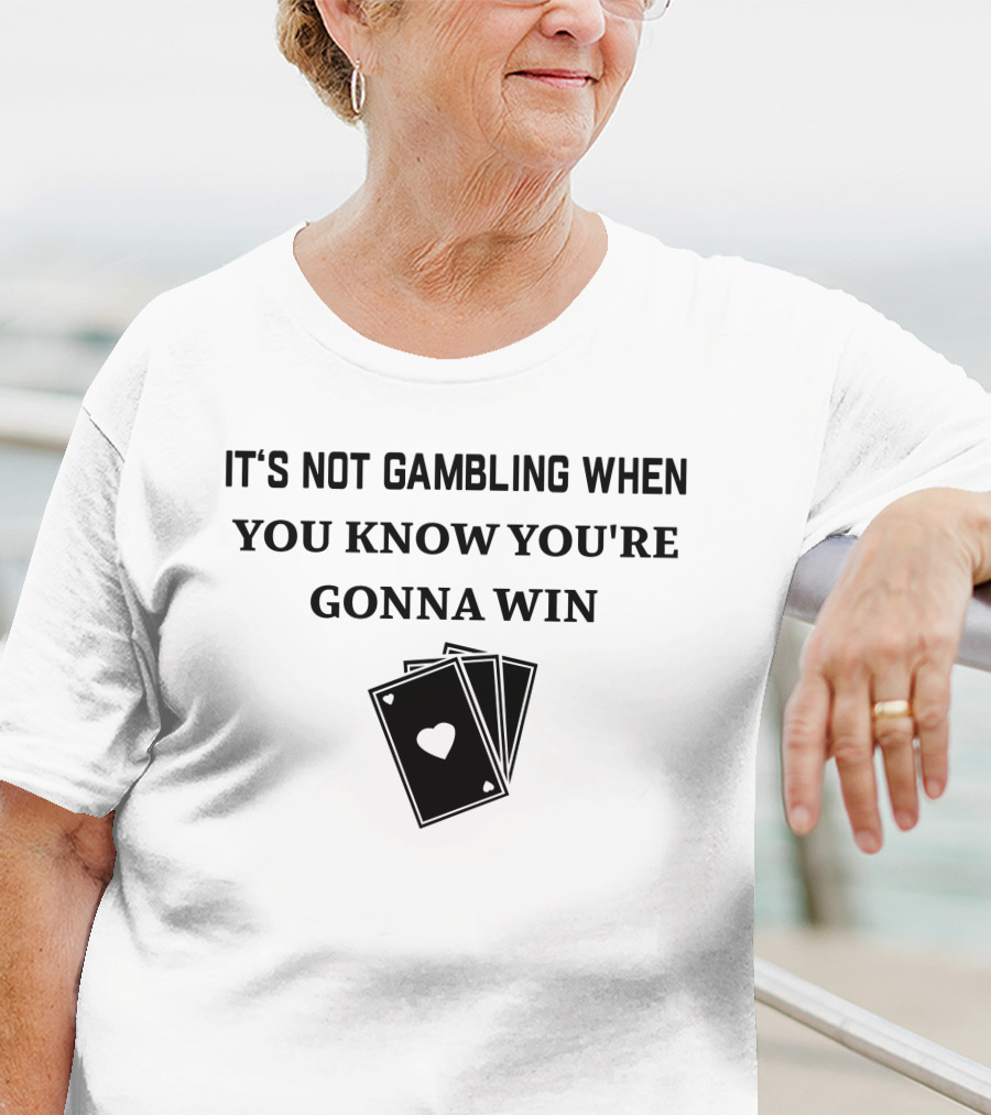 Degenerated Clothing It's Not Gambling When You Know You're Gonna Win Playing Cards T-Shirt